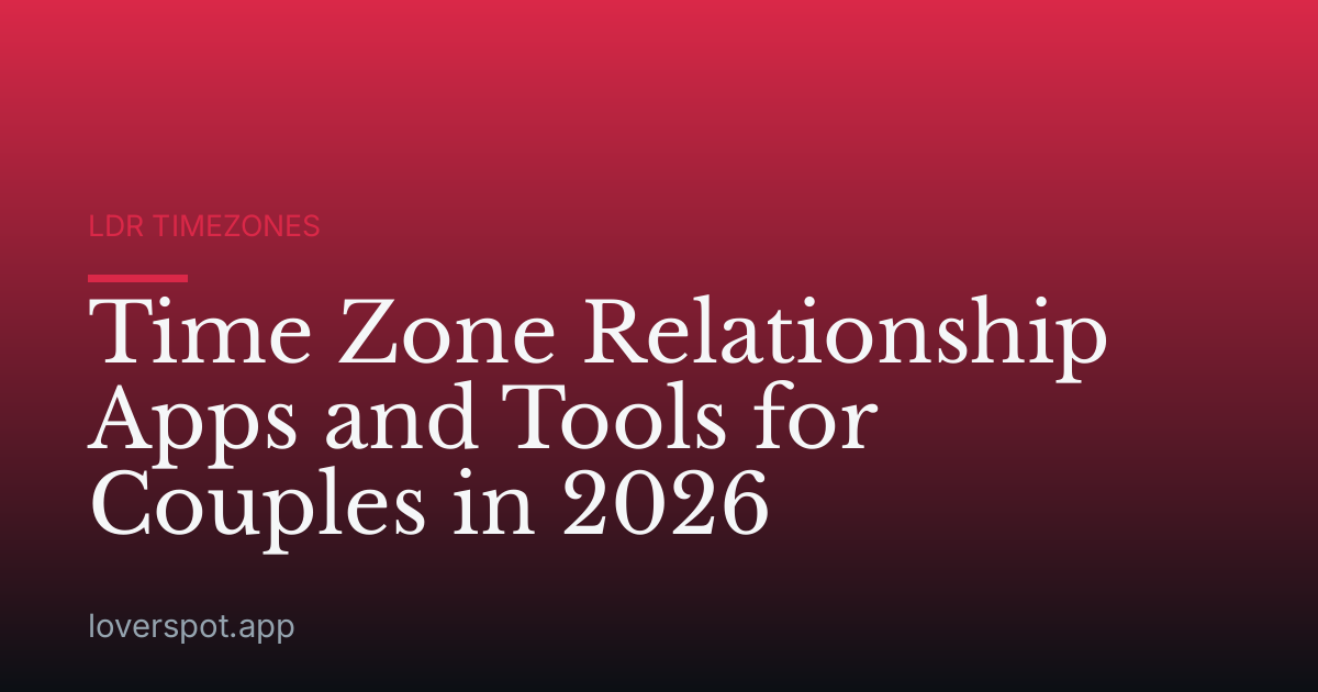 Time Zone Relationship Apps and Tools for Couples in 2026