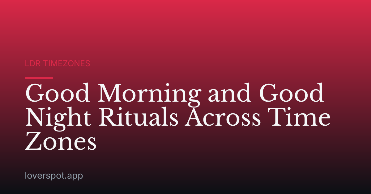 Good Morning and Good Night Rituals Across Time Zones