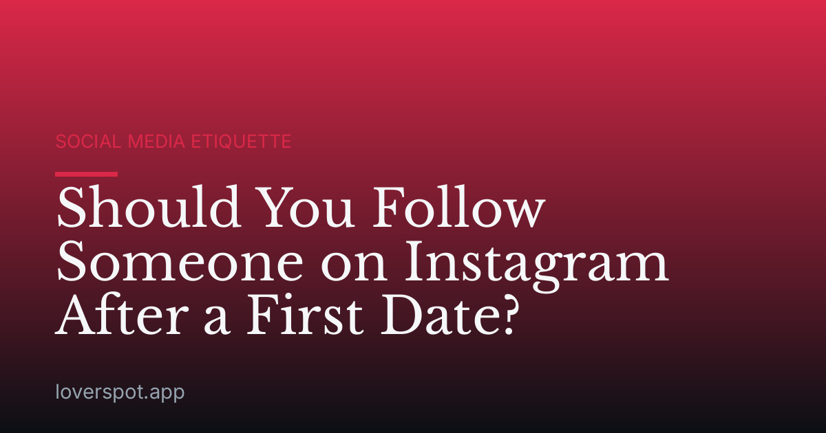 Should You Follow Someone on Instagram After a First Date?