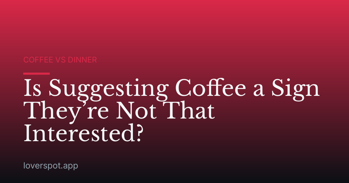 Is Suggesting Coffee a Sign They’re Not That Interested?
