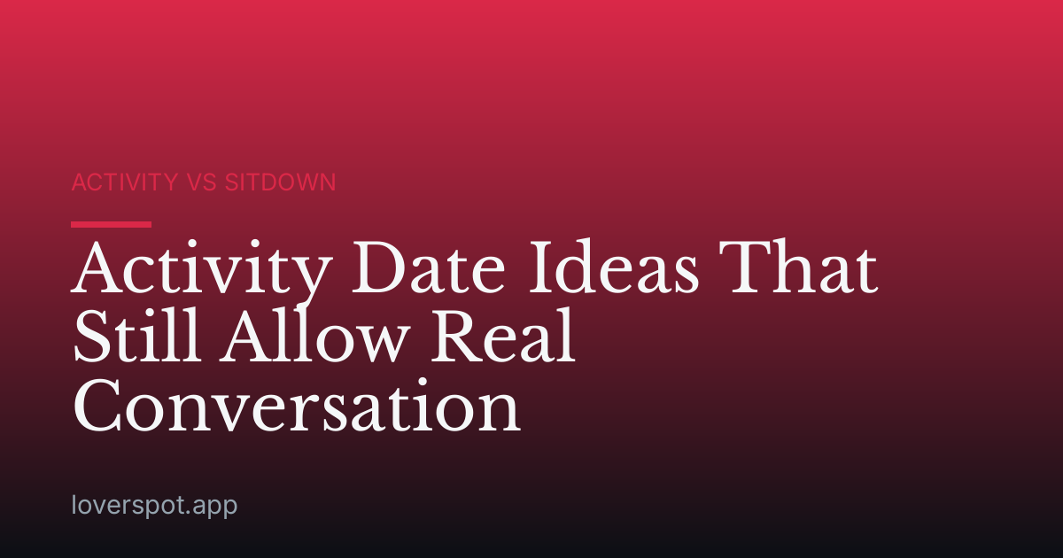 Activity Date Ideas That Still Allow Real Conversation