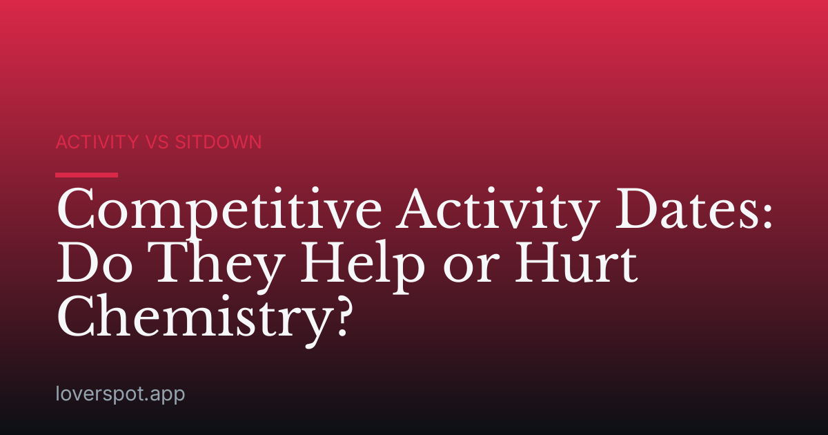 Competitive Activity Dates: Do They Help or Hurt Chemistry?