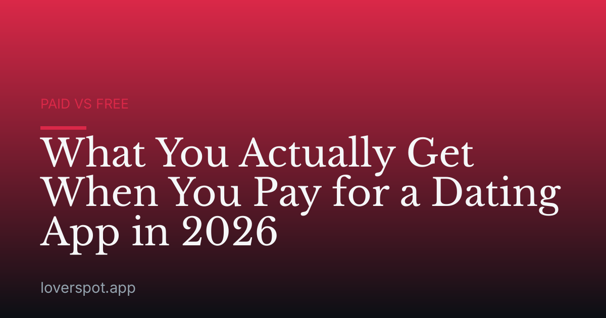 What You Actually Get When You Pay for a Dating App in 2026
