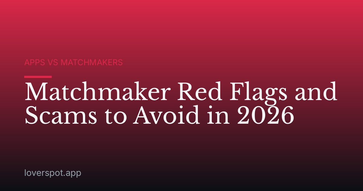 Matchmaker Red Flags and Scams to Avoid in 2026