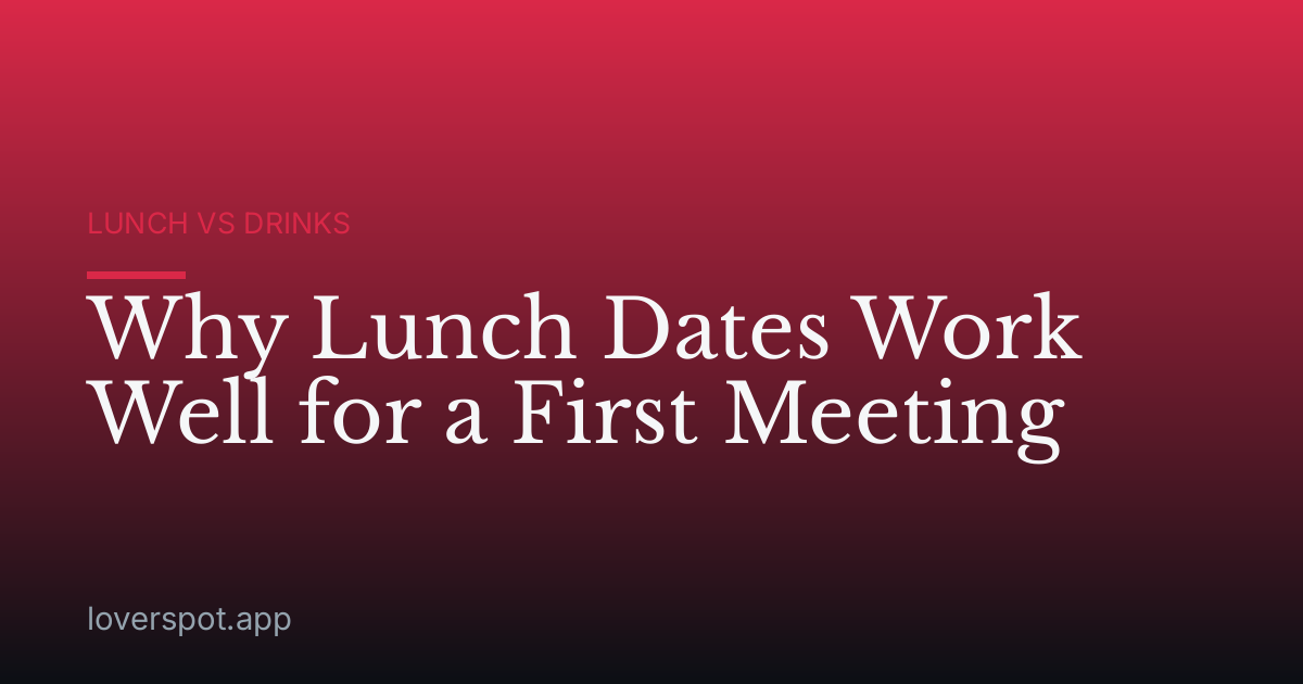 Why Lunch Dates Work Well for a First Meeting