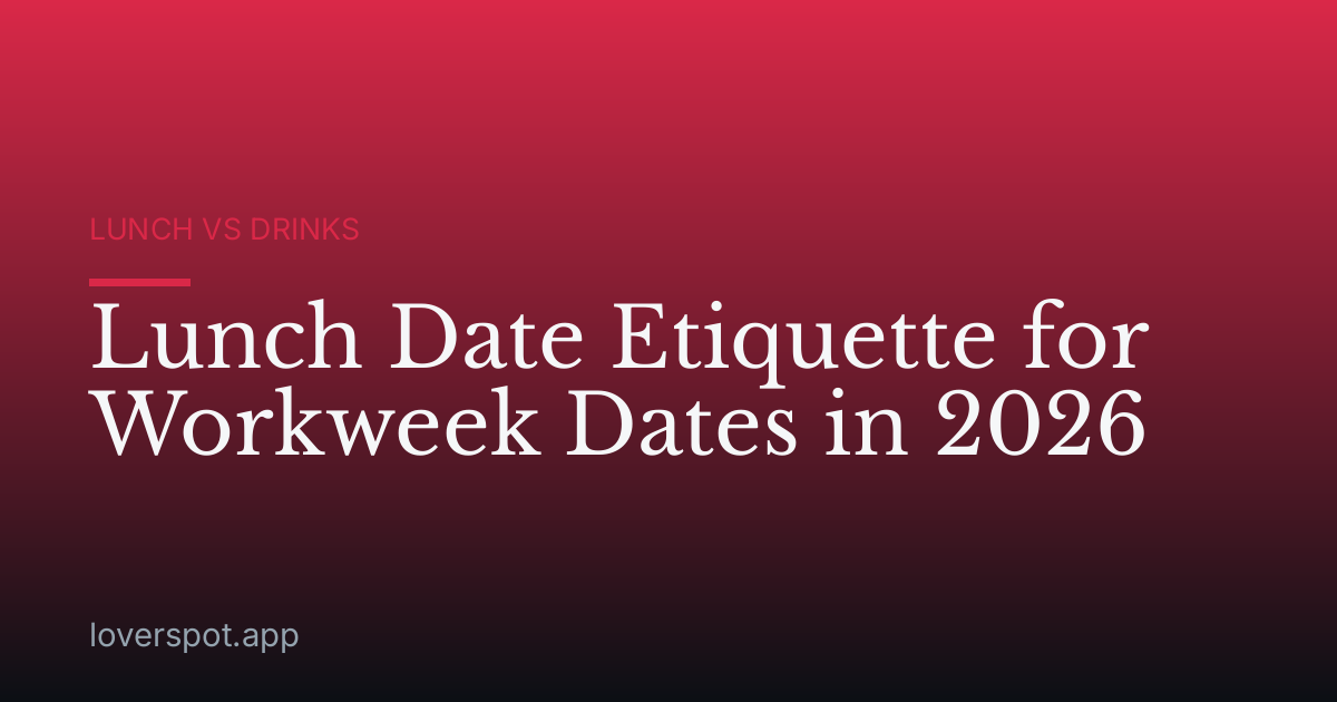 Lunch Date Etiquette for Workweek Dates in 2026
