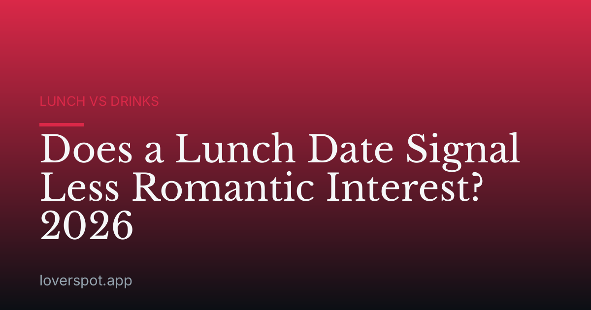Does a Lunch Date Signal Less Romantic Interest? 2026
