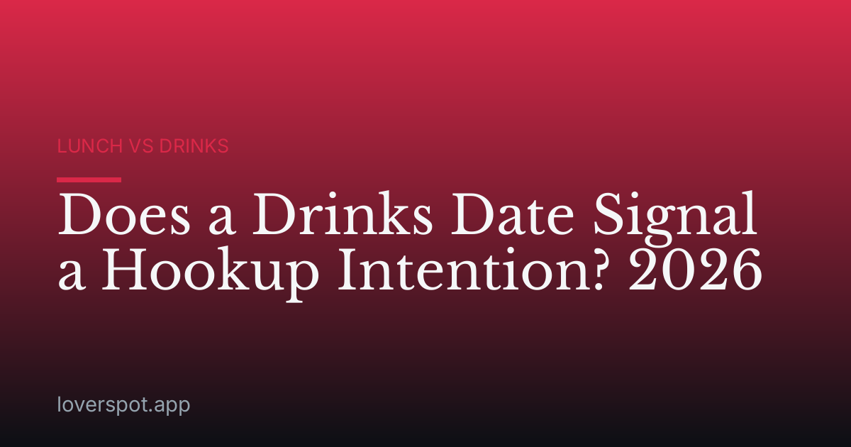 Does a Drinks Date Signal a Hookup Intention? 2026