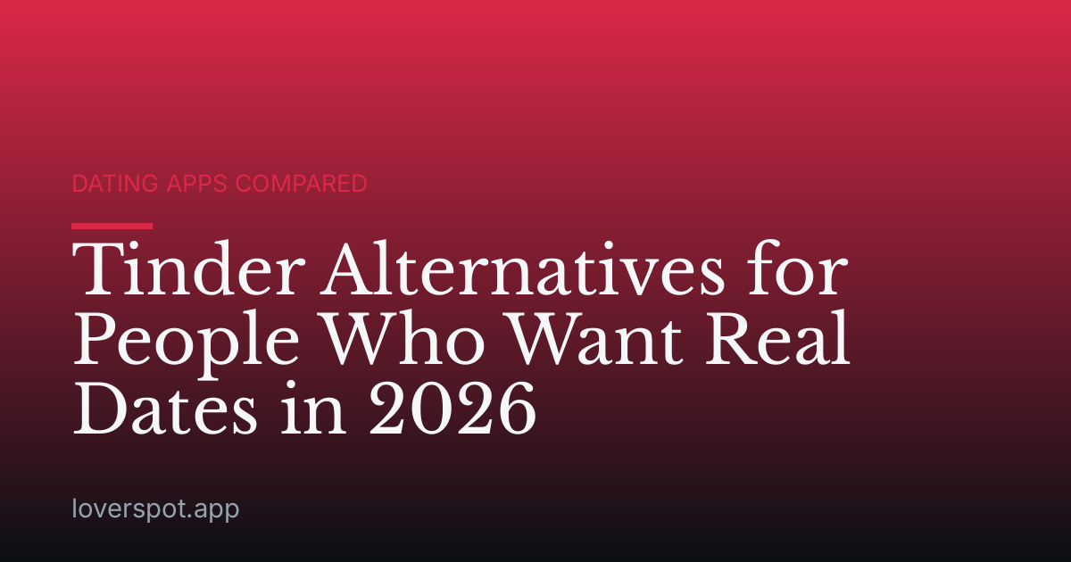 Tinder Alternatives for People Who Want Real Dates in 2026