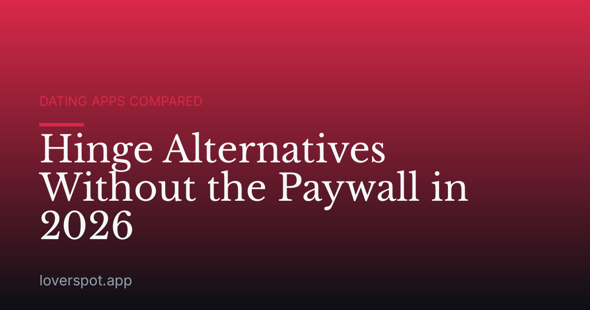 Hinge Alternatives Without the Paywall in 2026