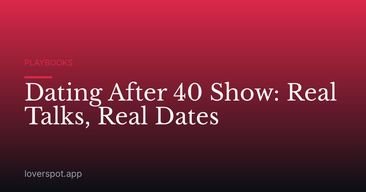 Dating After 40 Show: Real Talks, Real Dates