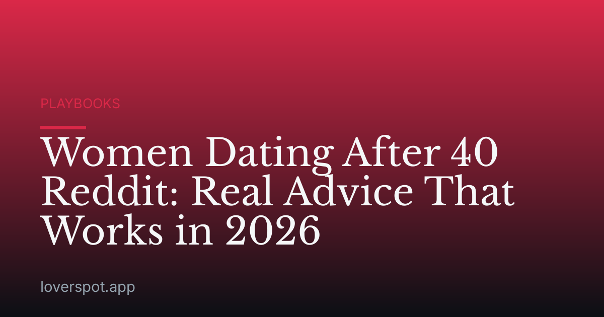 Women Dating After 40 Reddit: Real Advice That Works in 2026