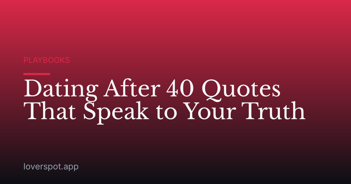 Dating After 40 Quotes That Speak to Your Truth