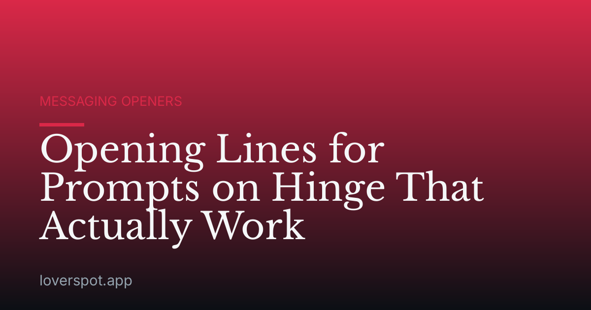 Opening Lines for Prompts on Hinge That Actually Work