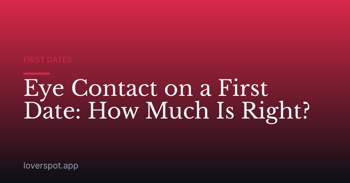 Eye Contact on a First Date: How Much Is Right?