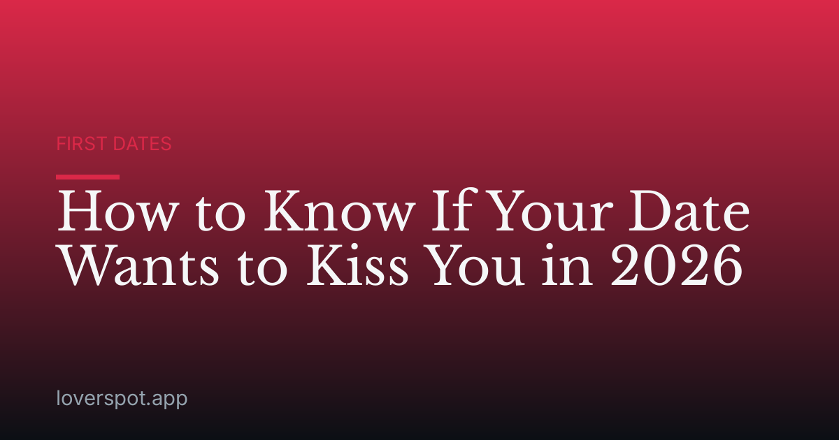 How to Know If Your Date Wants to Kiss You in 2026