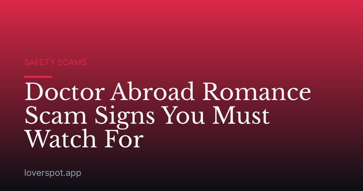 Doctor Abroad Romance Scam Signs You Must Watch For