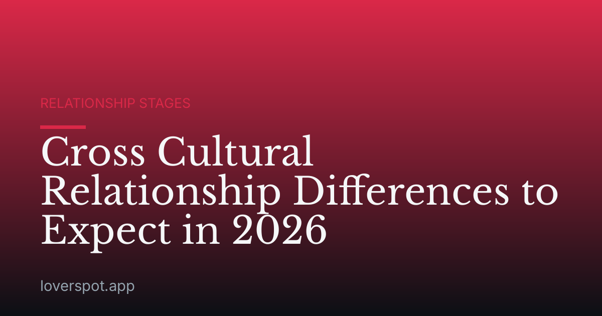 Cross Cultural Relationship Differences to Expect in 2026