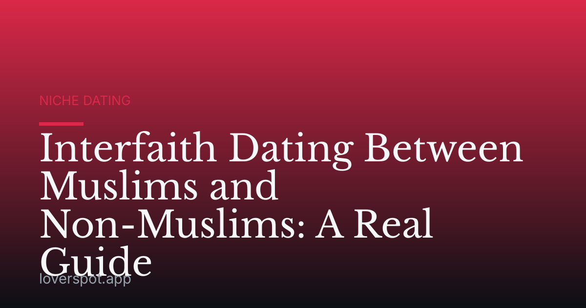 Interfaith Dating Between Muslims and Non-Muslims: A Real Guide