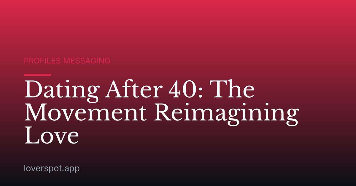 Dating After 40: The Movement Reimagining Love