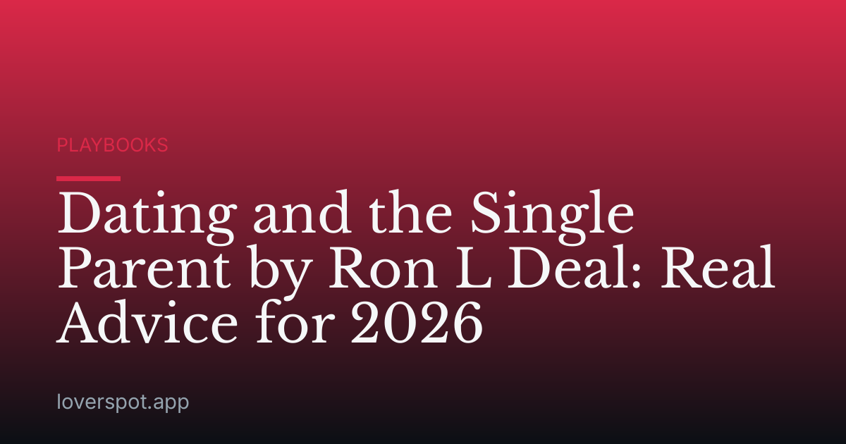 Dating and the Single Parent by Ron L Deal: Real Advice for 2026