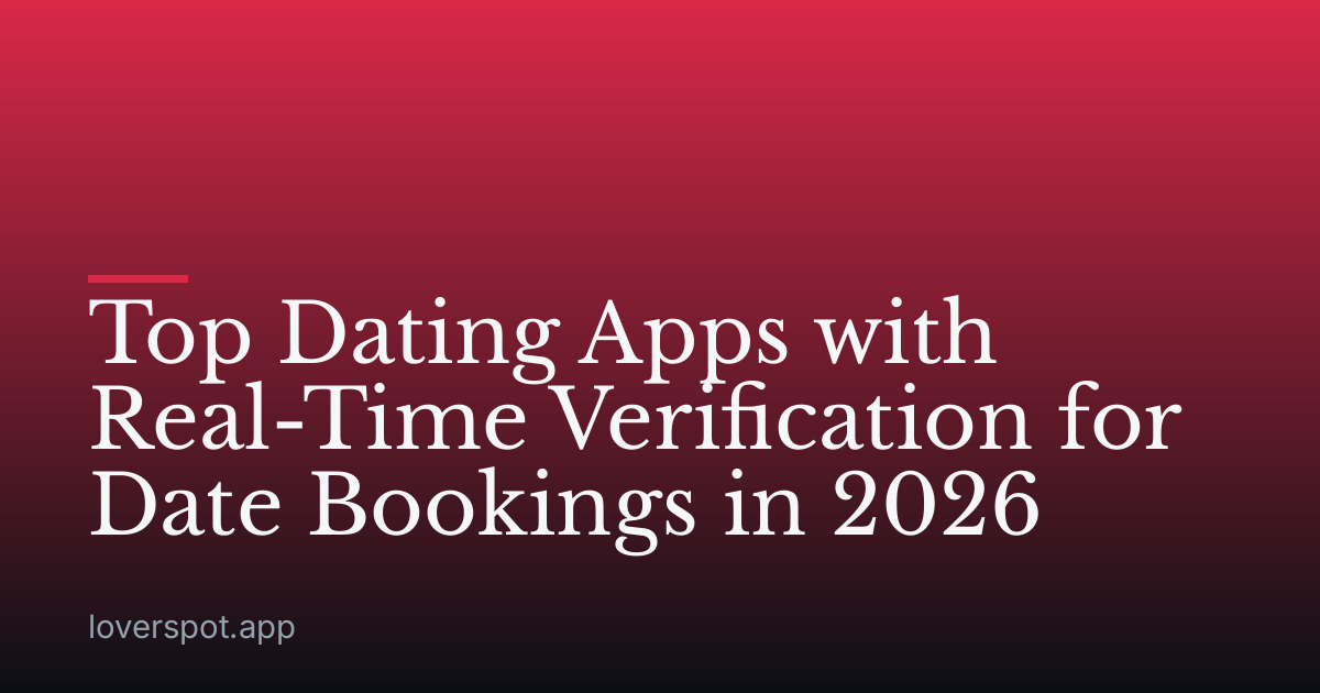 Top Dating Apps with Real-Time Verification for Date Bookings in 2026