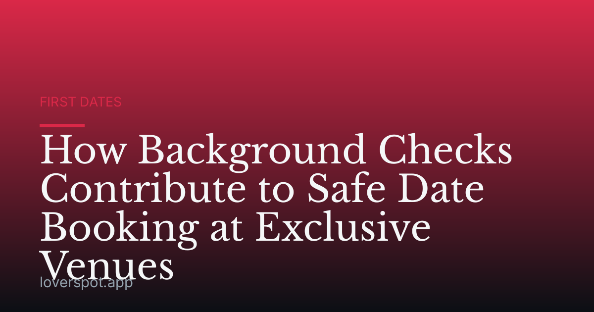 How Background Checks Contribute to Safe Date Booking at Exclusive Venues