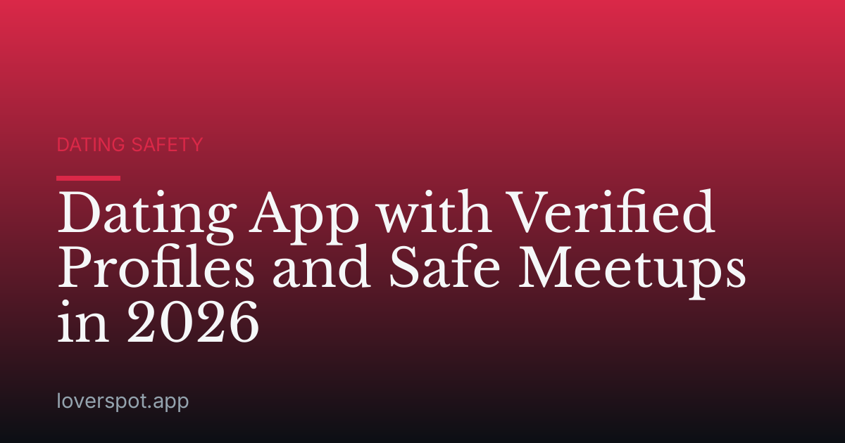 Dating App with Verified Profiles and Safe Meetups in 2026