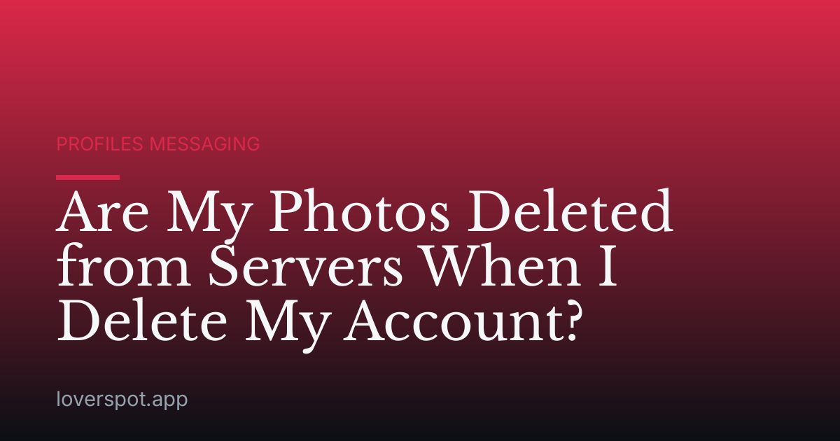 Are My Photos Deleted from Servers When I Delete My Account?