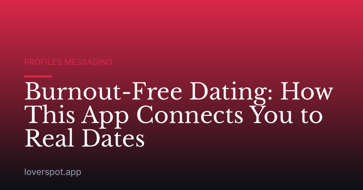 Burnout-Free Dating: How This App Connects You to Real Dates