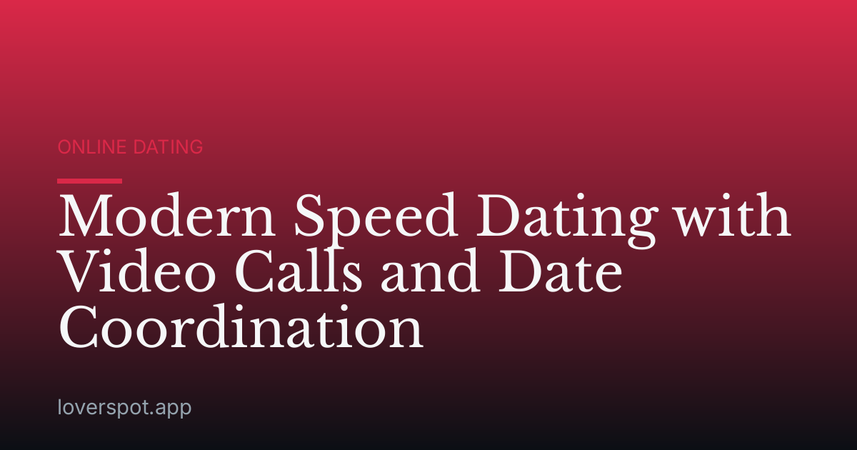 Modern Speed Dating with Video Calls and Date Coordination