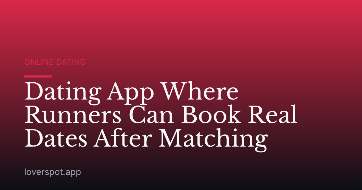 Dating App Where Runners Can Book Real Dates After Matching