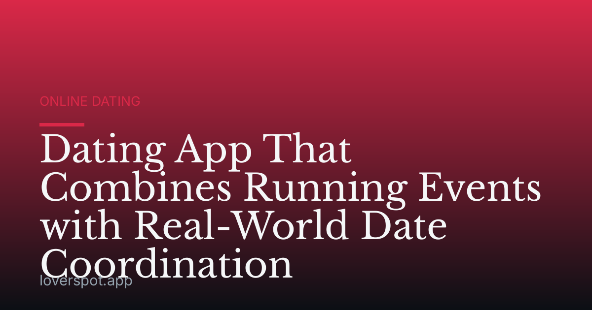 Dating App That Combines Running Events with Real-World Date Coordination