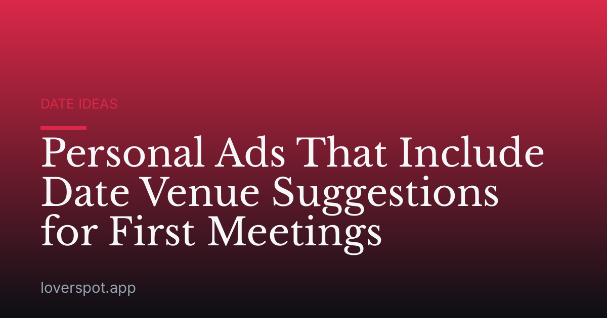 Personal Ads That Include Date Venue Suggestions for First Meetings