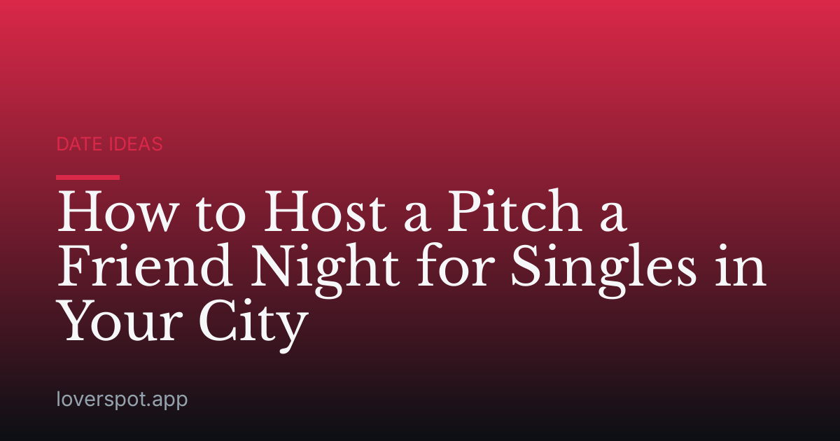 How to Host a Pitch a Friend Night for Singles in Your City