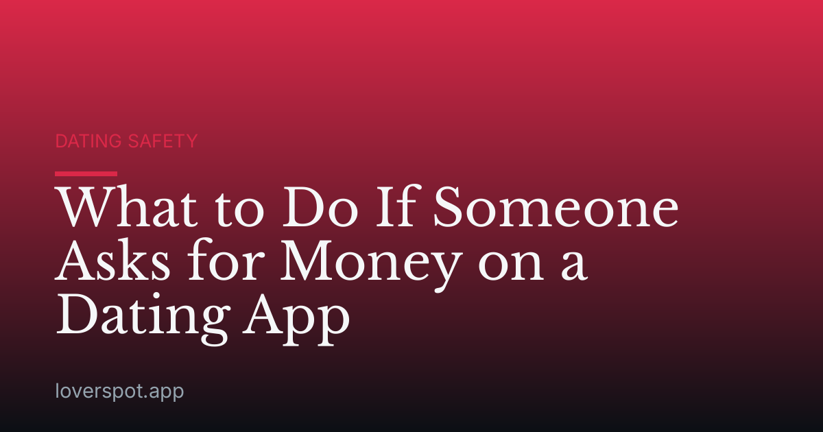 What to Do If Someone Asks for Money on a Dating App