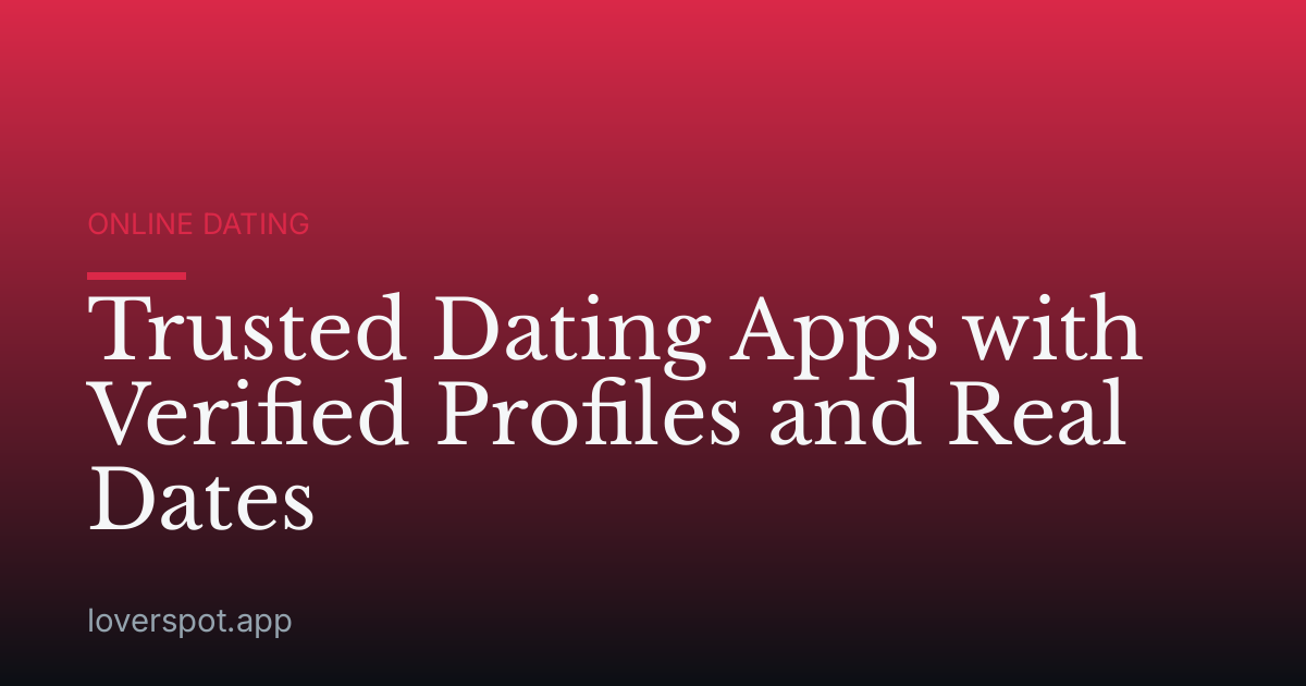 Trusted Dating Apps with Verified Profiles and Real Dates