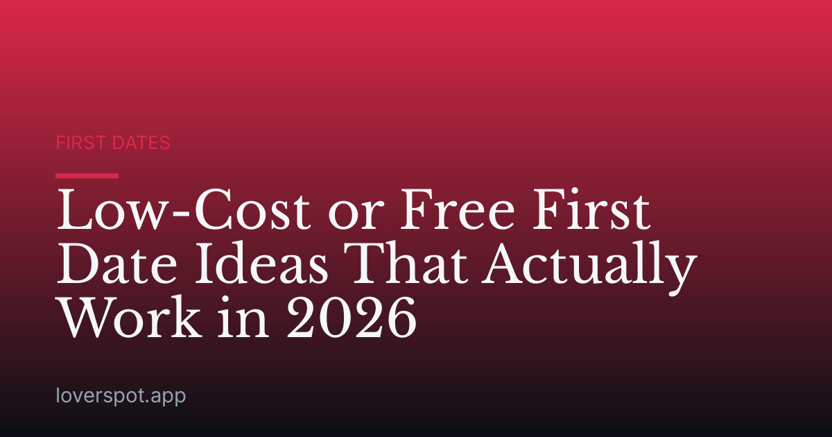Low-Cost or Free First Date Ideas That Actually Work in 2026