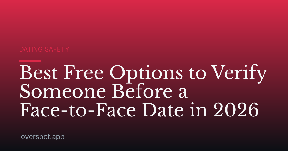 Best Free Options to Verify Someone Before a Face-to-Face Date in 2026
