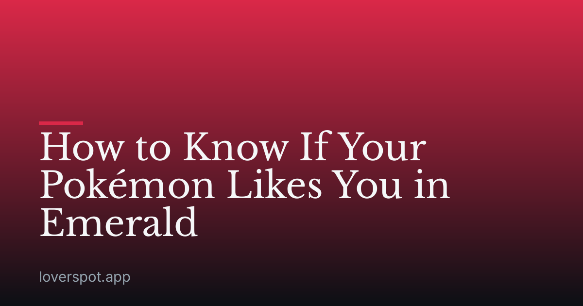 How to Know If Your Pokémon Likes You in Emerald