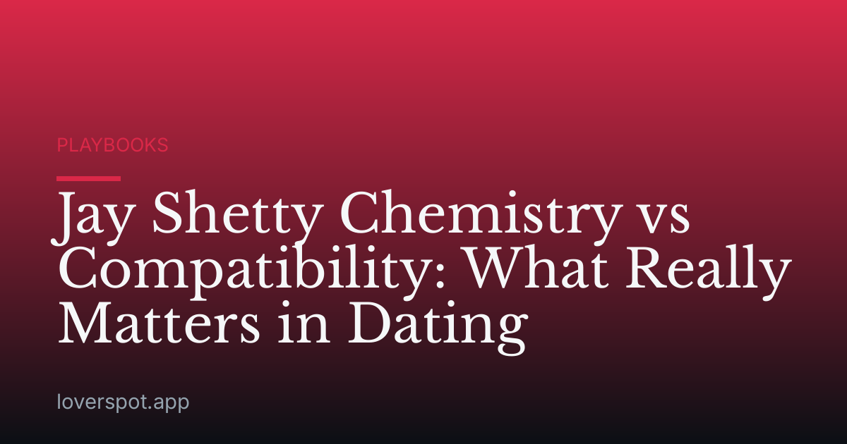 Jay Shetty Chemistry vs Compatibility: What Really Matters in Dating
