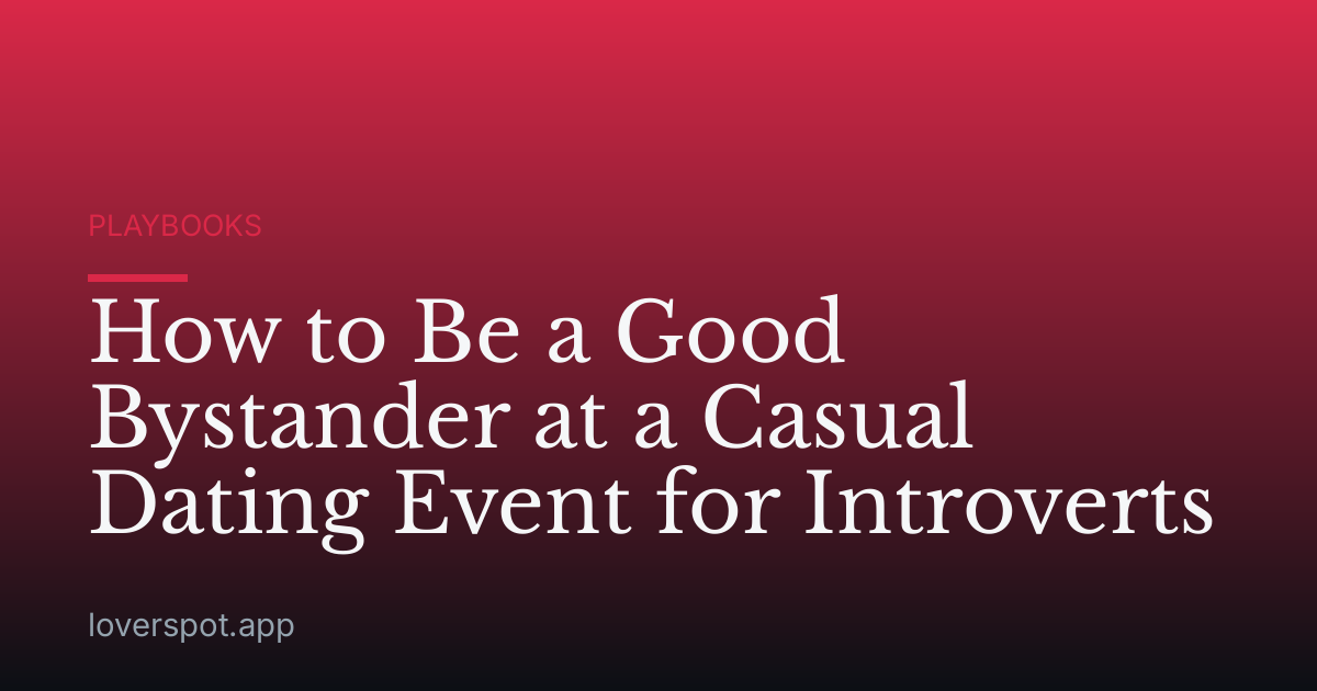 How to Be a Good Bystander at a Casual Dating Event for Introverts