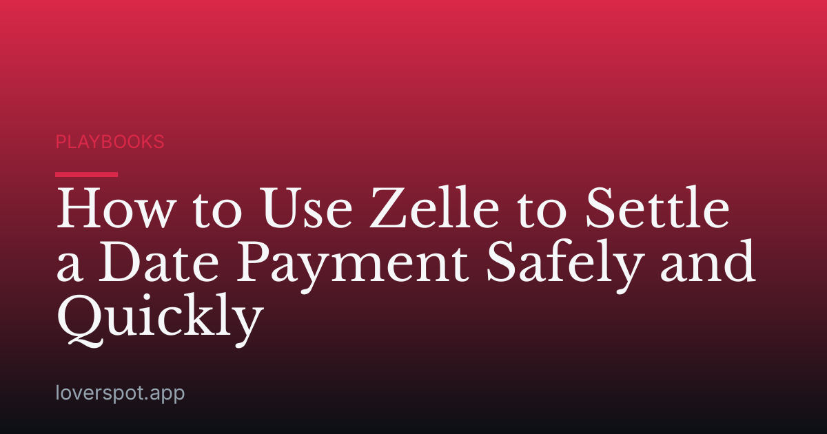 How to Use Zelle to Settle a Date Payment Safely and Quickly