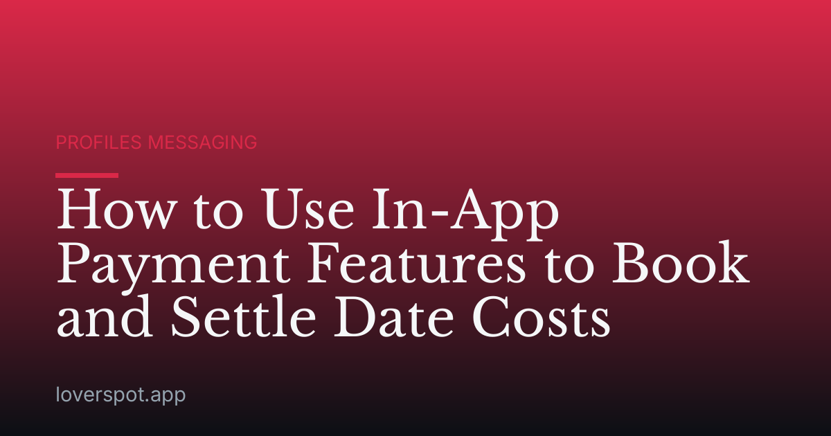 How to Use In-App Payment Features to Book and Settle Date Costs