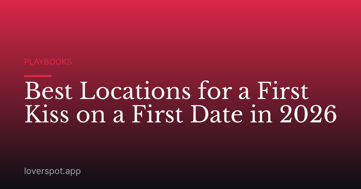 Best Locations for a First Kiss on a First Date in 2026