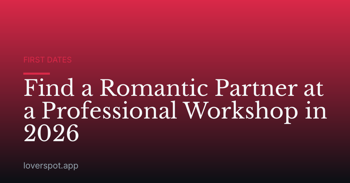 Find a Romantic Partner at a Professional Workshop in 2026