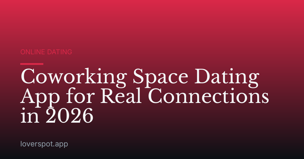 Coworking Space Dating App for Real Connections in 2026