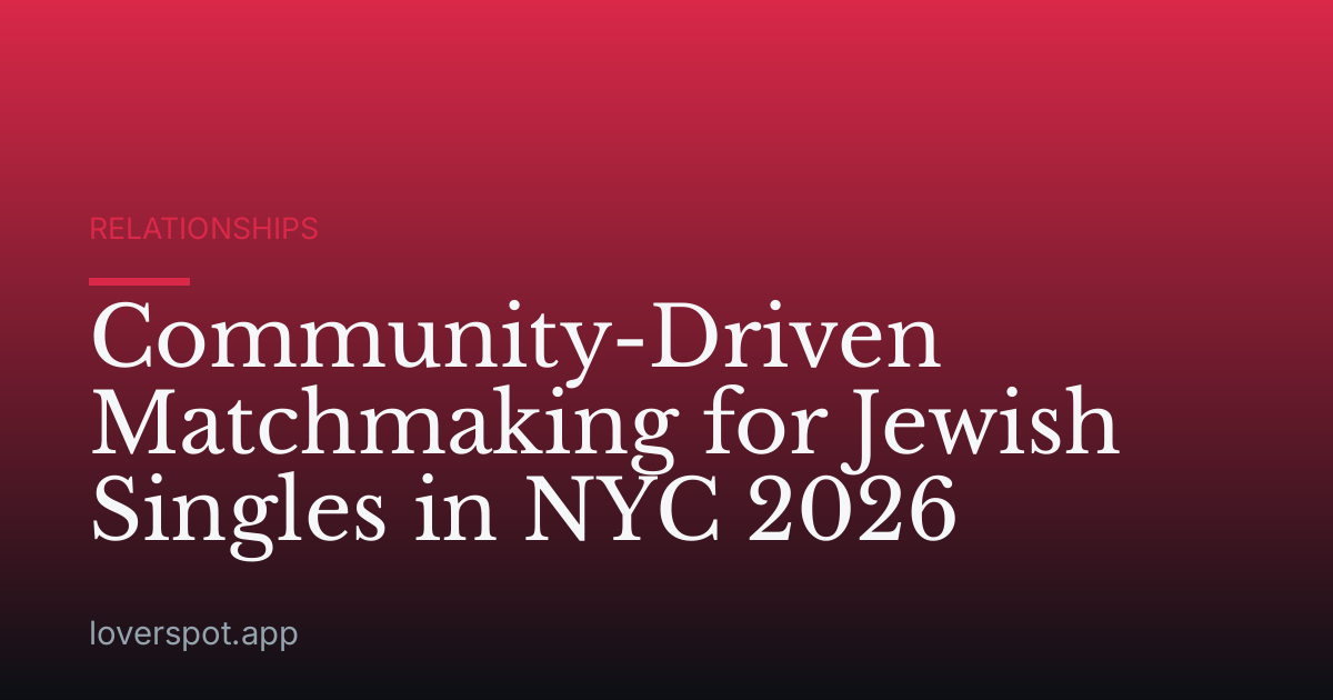 Community-Driven Matchmaking for Jewish Singles in NYC 2026