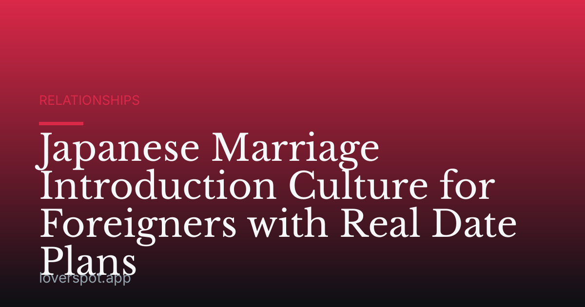 Japanese Marriage Introduction Culture for Foreigners with Real Date Plans