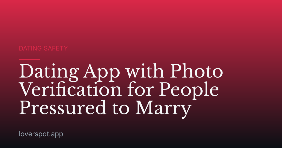 Dating App with Photo Verification for People Pressured to Marry